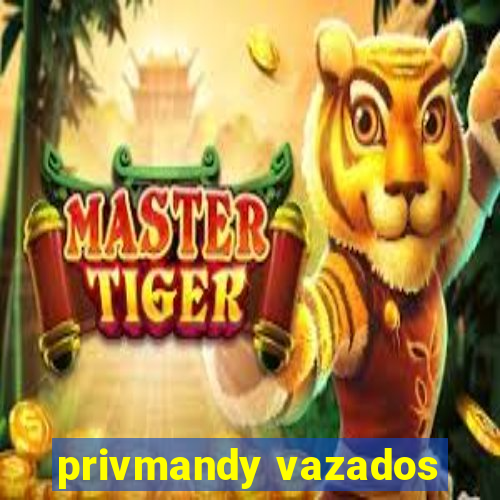 privmandy vazados